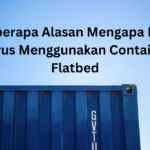 mengapa kita harus menggunakan container flatbed