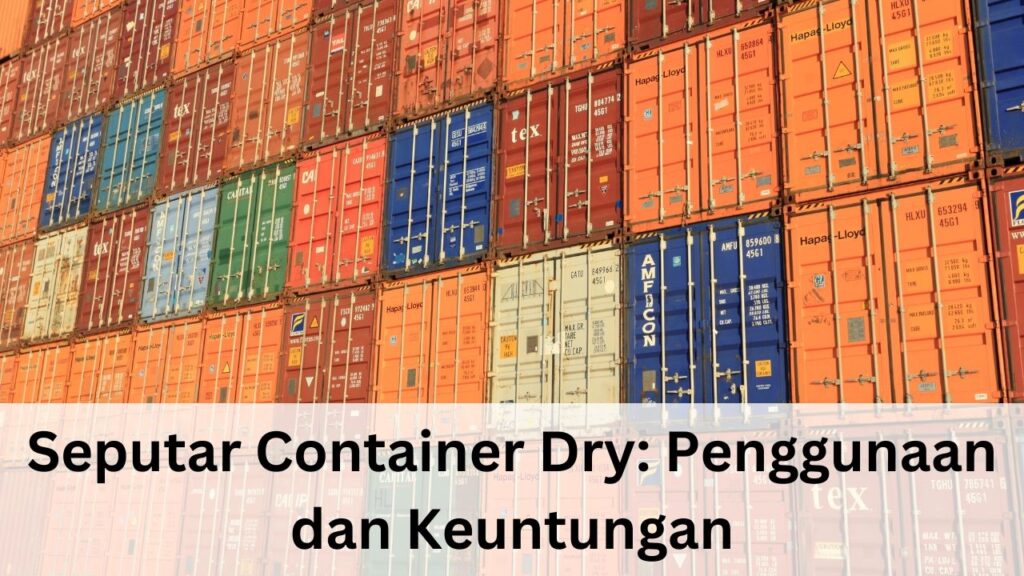 seputar container dry